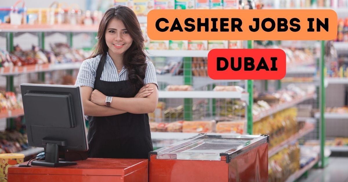 Cashier Jobs in Dubai