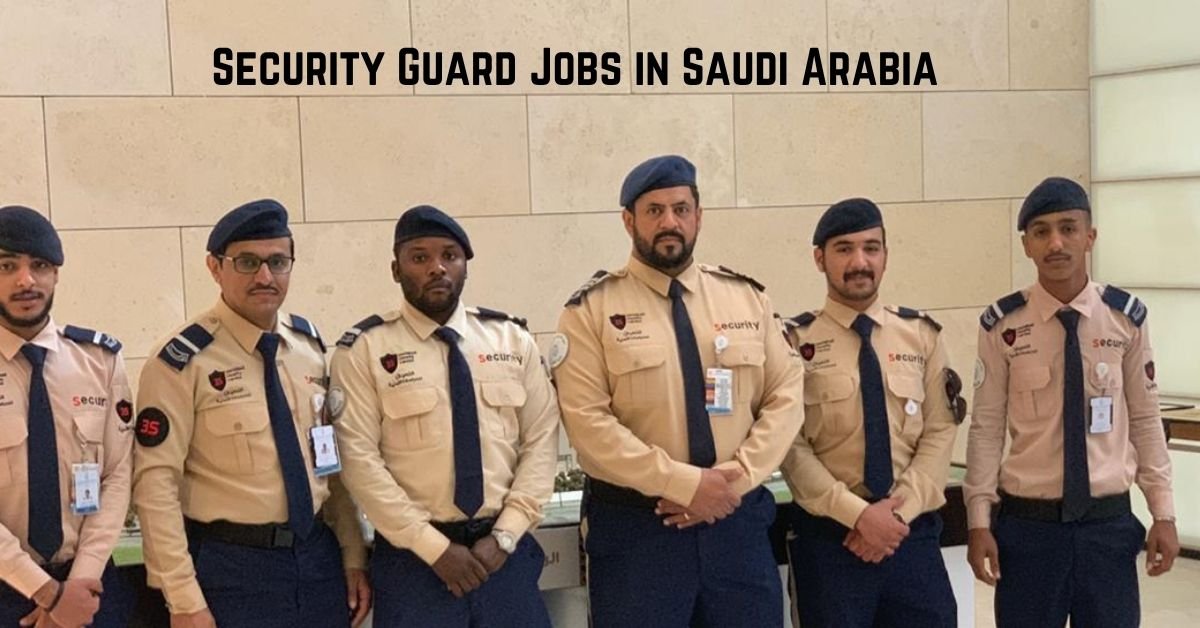 Security Guard Jobs in Saudi Arabia