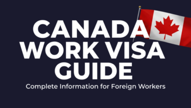 Canada Work Visa Guide: Complete Information for Foreign Workers