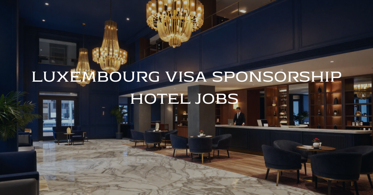 Luxembourg Visa Sponsorship Hotel Jobs